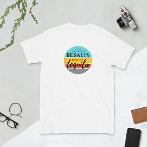 Be Salty Bring Tequila Back Print Short-Sleeve Unisex T-Shirt