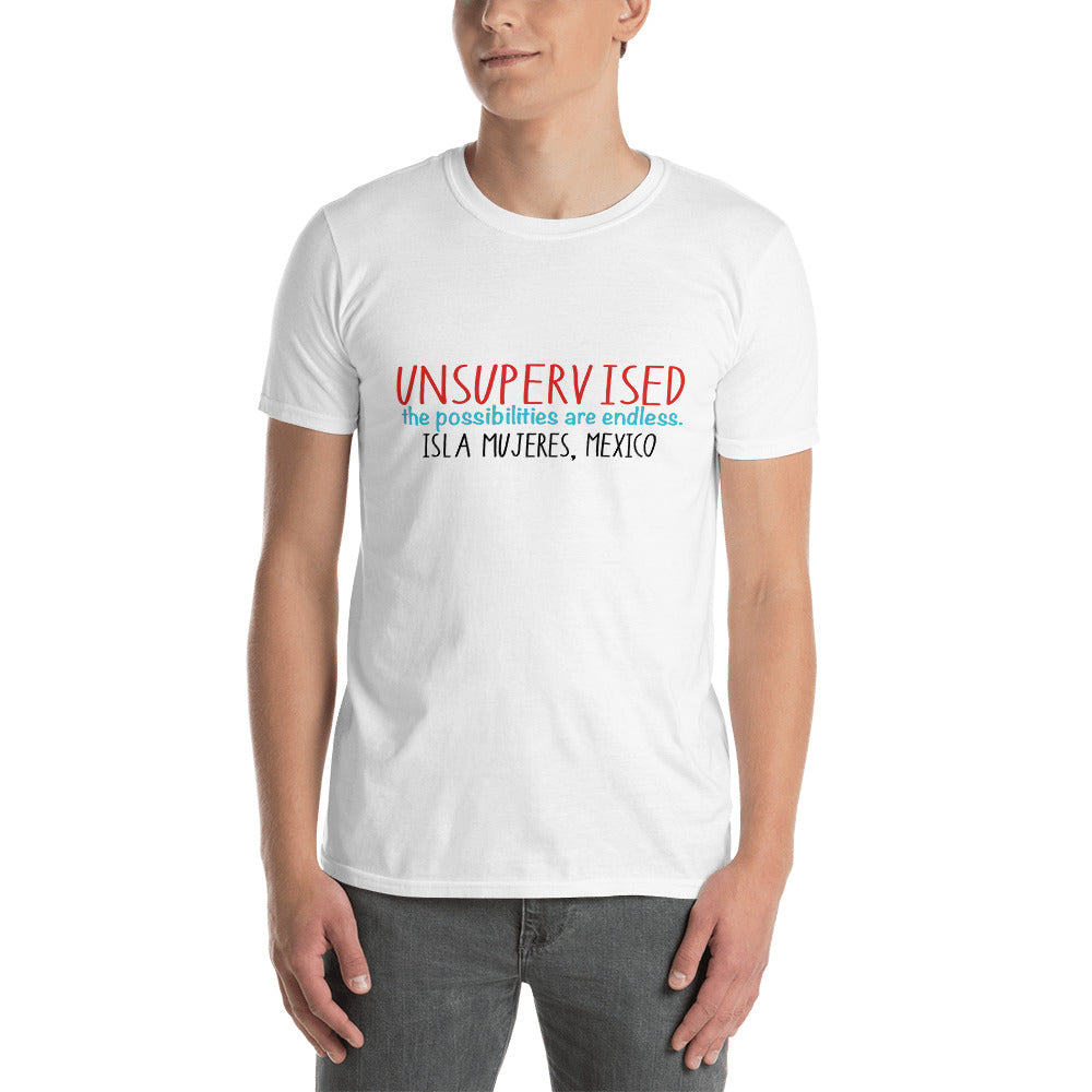 Unsupervised in Isla Mujeres Short-Sleeve Unisex T-Shirt
